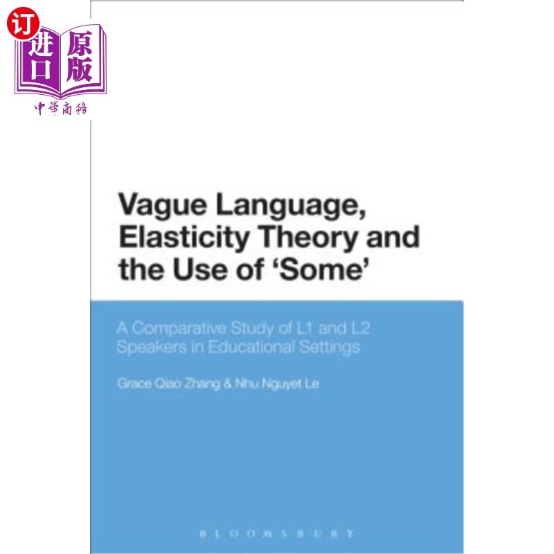 海外直订Vague Language, Elasticity Theory and the Use of 'Some': A Comparative Study of  模糊语言、弹性理论和“有些