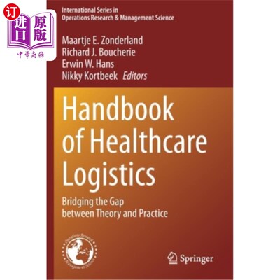 海外直订Handbook of Healthcare Logistics: Bridging the Gap Between Theory and Practice 卫生保健物流手册:弥合理论和