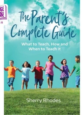海外直订The Parent's Complete Guide: What to Teach, How and When to Teach It 家长完整指南:教什么，如何教，何时教