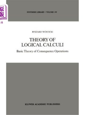海外直订Theory of Logical Calculi: Basic Theory of Consequence Operations 逻辑计算理论：结果运算的基本理论