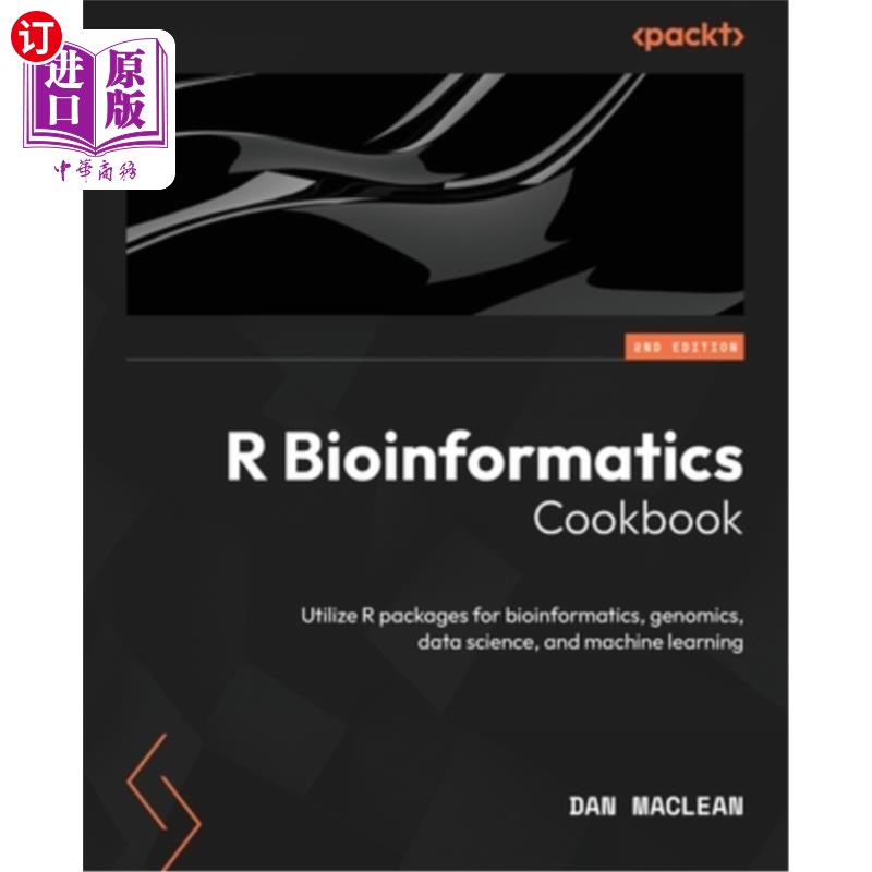 海外直订R Bioinformatics Cookbook - Second Edition: Utilize R packages for bioinformatic R生物信息学指南-第二版:利