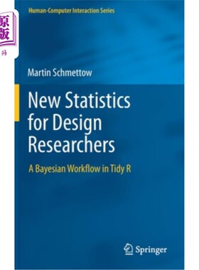 海外直订New Statistics for Design Researchers: A Bayesian Workflow in Tidy R 设计研究人员的新统计:Tidy R中的贝叶斯