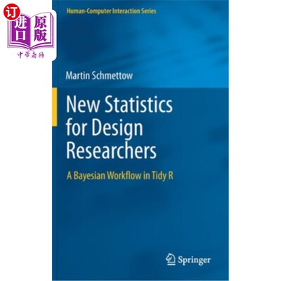 海外直订New Statistics for Design Researchers: A Bayesian Workflow in Tidy R 设计研究人员的新统计:Tidy R中的贝叶斯