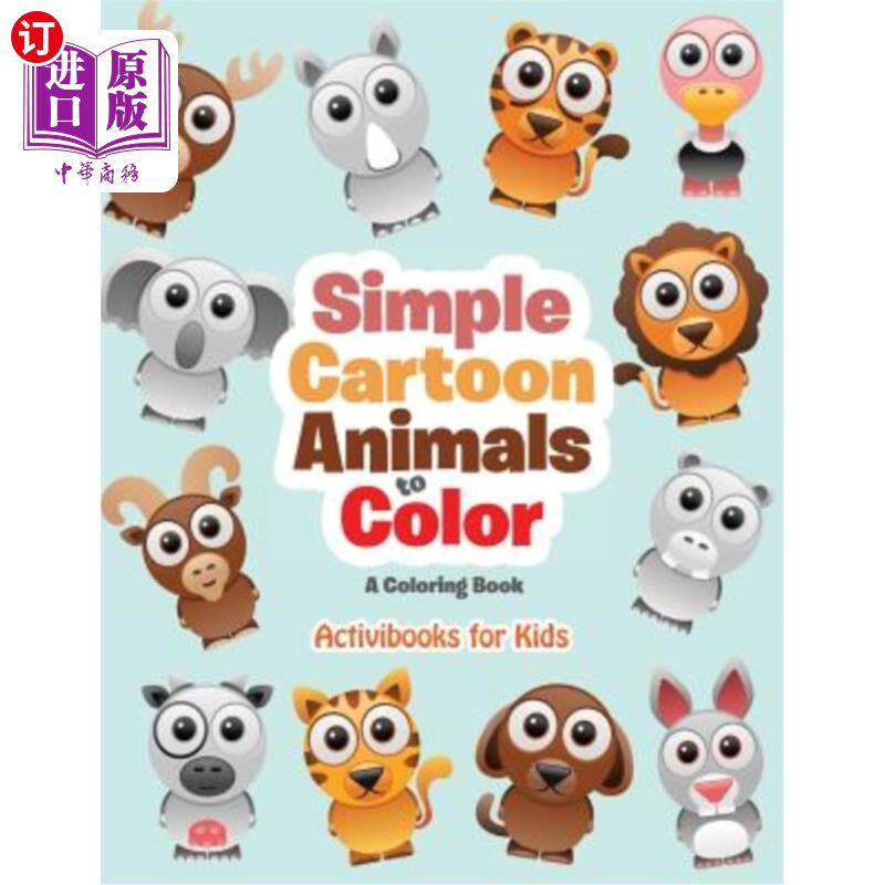 海外直订Simple Cartoon Animals to Color: a Coloring Book 简单的卡通动物着色:一本涂色书
