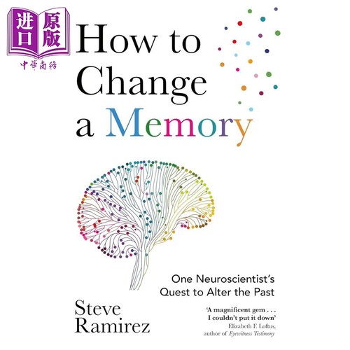 如何改变一段记忆 一位神经科学家的过去改写之旅 How to Change a Memory 英文原版 Steve Ramirez【中商原版】