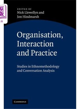 海外直订Organisation, Interaction and Practice: Studies of Ethnomethodology and Conversa 组织、互动与实践:民族方法