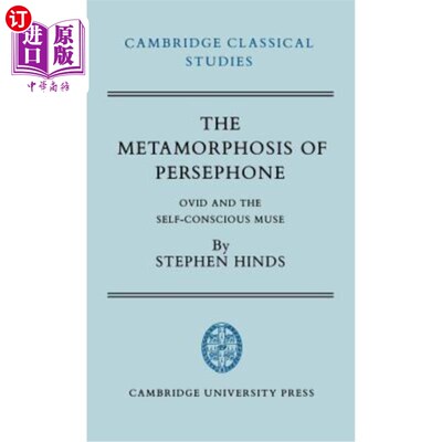 海外直订The Metamorphosis of Persephone: Ovid and the Self-Conscious Muse 珀尔塞福涅的变形:奥维德和自觉的缪斯