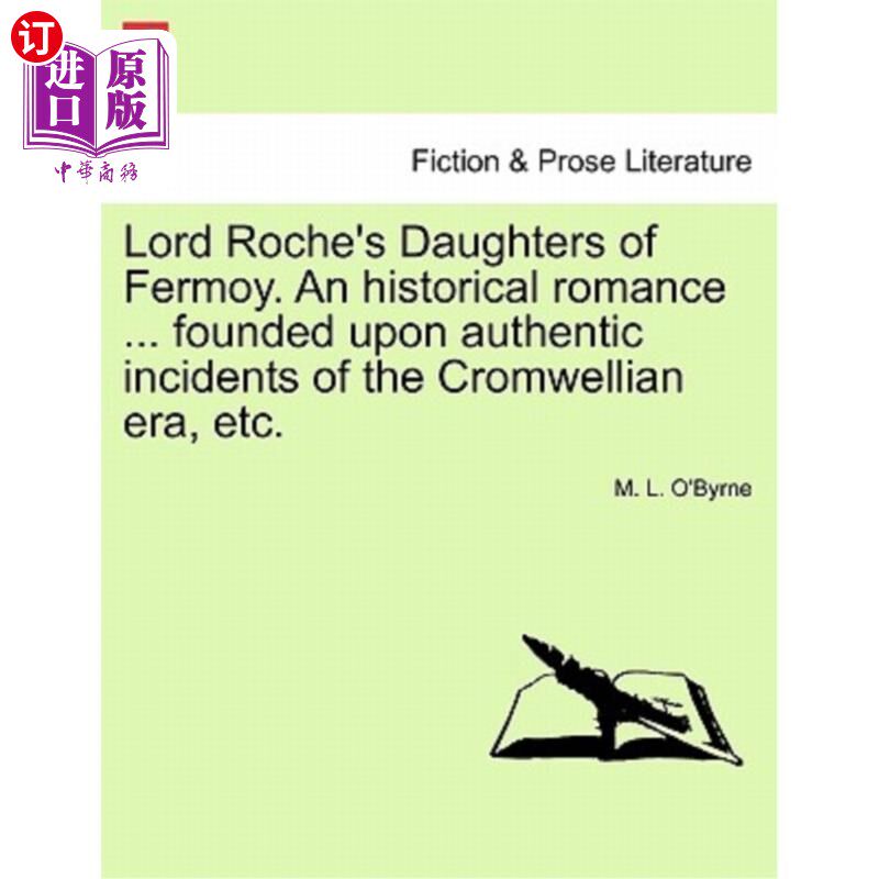海外直订Lord Roche's Daughters of Fermoy. an Historical Romance ... Founded Upon Authent 罗奇勋爵的弗莫伊之女。一部
