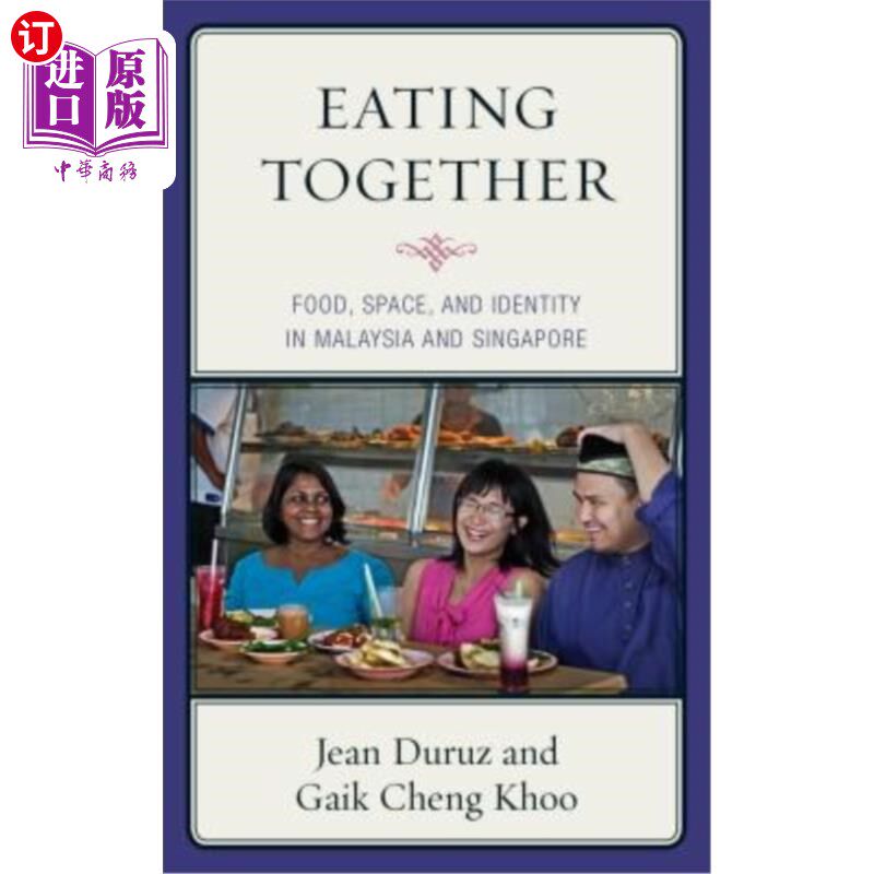 海外直订Eating Together: Food, Space, and Identity in Malaysia and Singapore 一起吃饭:马来西亚和新加坡的食物、空间