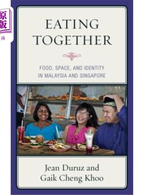 海外直订Eating Together: Food, Space, and Identity in Malaysia and Singapore 一起吃饭:马来西亚和新加坡的食物、空间