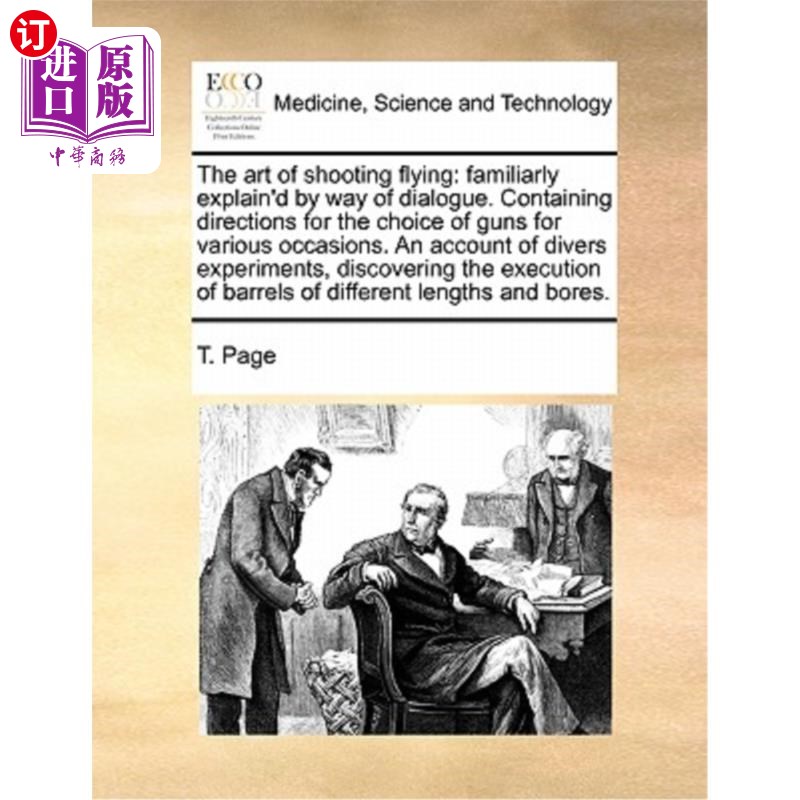 海外直订医药图书The Art of Shooting Flying: Familiarly Explain'd by Way of Dialogue. Containing  射击飞行的艺术:用