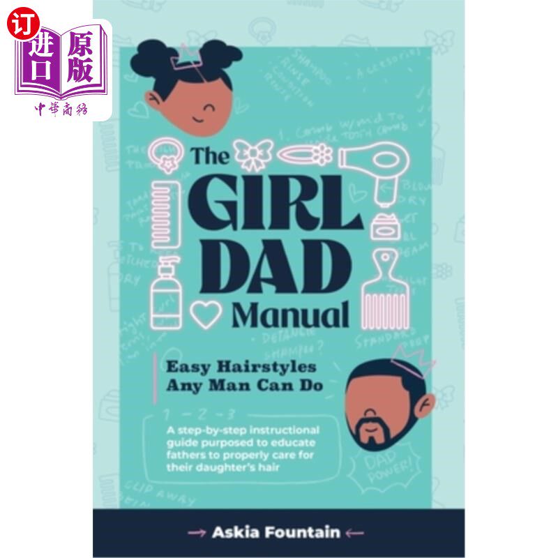 海外直订The Girl Dad Manual: Easy Hairstyles that any man can do! 女孩爸爸手册：任何男人都能做的简单发型！