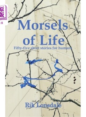 海外直订Morsels of Life: Fifty-five short stories for humans 生活点滴：55个人类短篇故事