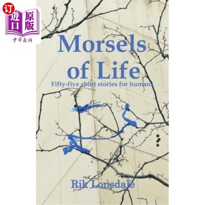 海外直订Morsels of Life: Fifty-five short stories for humans 生活点滴：55个人类短篇故事