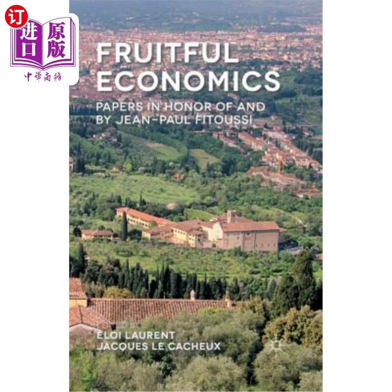 海外直订Fruitful Economics: Papers in Honor of and by Jean-Paul Fitoussi 卓有成效的经济学：Jean-Paul Fitoussi的论文