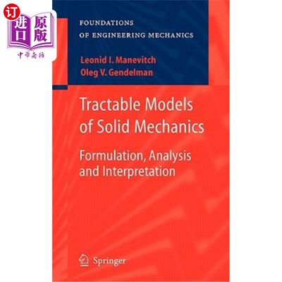 海外直订Tractable Models of Solid Mechanics: Formulation, Analysis and Interpretation 固体力学的可处理模型：表述、分析和