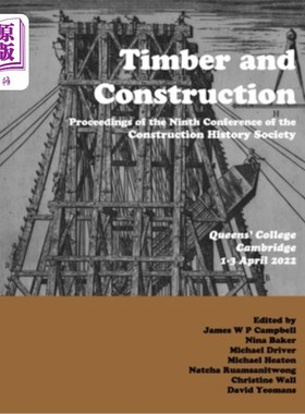 海外直订Timber and Building Construction: Proceedings of the Ninth Conference of the Con 木材与建筑建造:建筑历史学