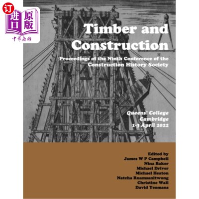 海外直订Timber and Building Construction: Proceedings of the Ninth Conference of the Con 木材与建筑建造:建筑历史学