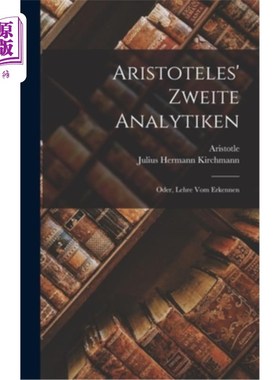 海外直订德语 Aristoteles' Zweite Analytiken; Oder, Lehre Vom Erkennen 亚里士多德的第二分析或学习什么