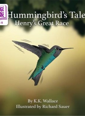 海外直订A Hummingbird's Tale: Henry's Great Race 蜂鸟的故事：亨利的伟大种族