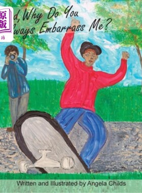 海外直订Dad, Why Do You Always Embarrass Me? 爸爸，为什么你总是让我难堪?