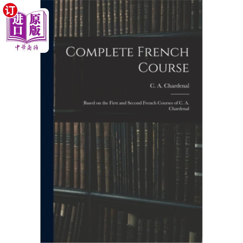 海外直订Complete French Course: Based on the First and Second French Courses of C. A. Ch 完整的法语课程:基于