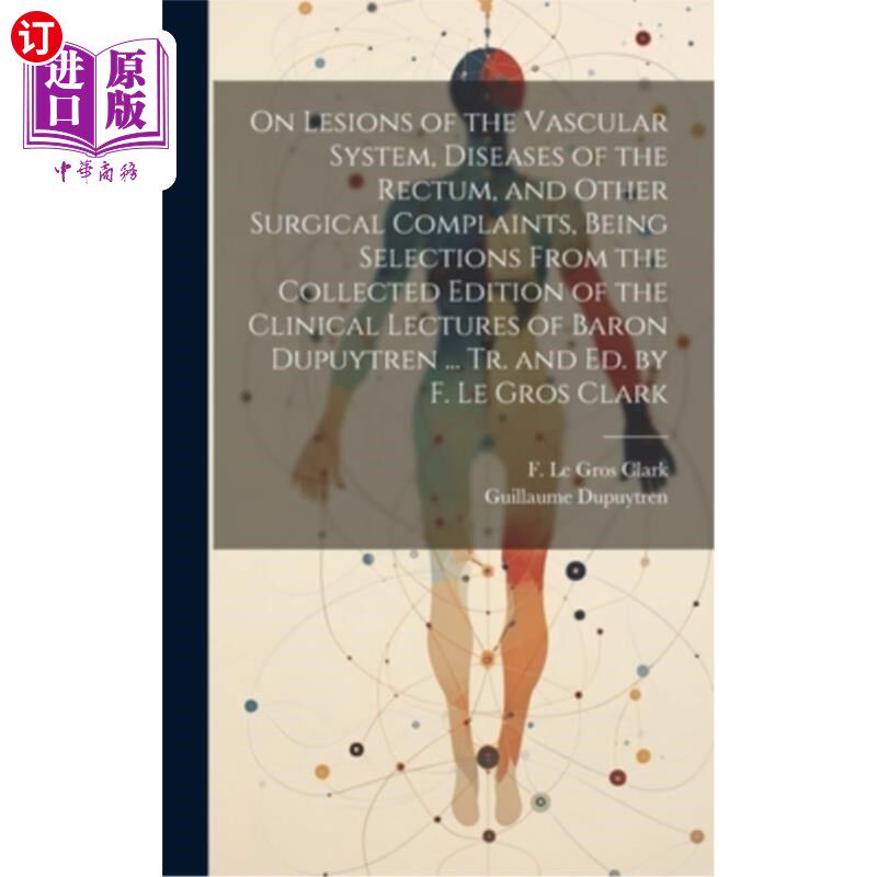 海外直订医药图书On Lesions of the Vascular System, Diseases of the Rectum, and Other Surgical Co 论血管系统病变、直