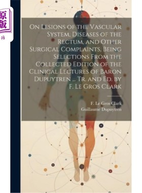 海外直订医药图书On Lesions of the Vascular System, Diseases of the Rectum, and Other Surgical Co 论血管系统病变、直
