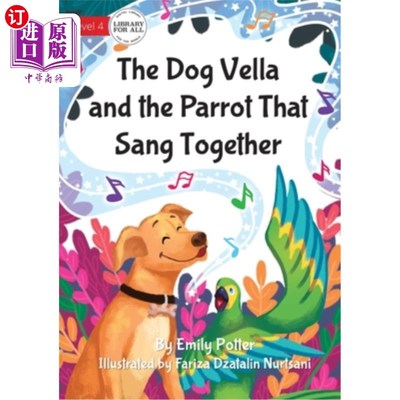 海外直订The Dog Vella and the Parrot That Sang Together 狗贝拉和一起唱歌的鹦鹉