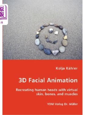 海外直订3D Facial Animation- Recreating Human Heads with Virtual Skin, Bones, and Muscle 三维面部动画-用虚拟皮肤、