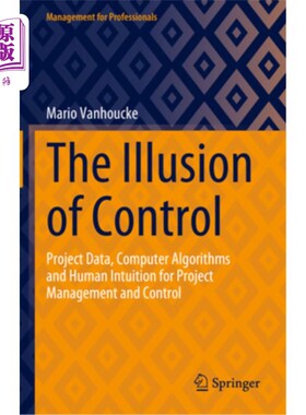 海外直订The Illusion of Control: Project Data, Computer Algorithms and Human Intuition f 控制的幻觉:项目数据、计算