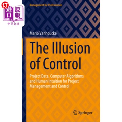 海外直订The Illusion of Control: Project Data, Computer Algorithms and Human Intuition f 控制的幻觉:项目数据、计算
