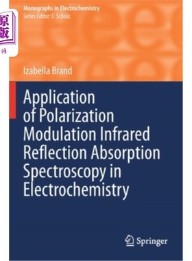 海外直订Application of Polarization Modulation Infrared Reflection Absorption Spectrosco 极化调制红外反射吸收光谱在电化