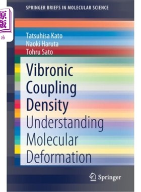 海外直订Vibronic Coupling Density: Understanding Molecular Deformation 振动耦合密度:理解分子变形
