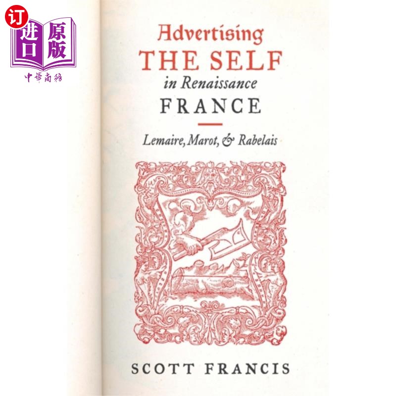 海外直订Advertising the Self in Renaissance France 文艺复兴时期法国的自我广告