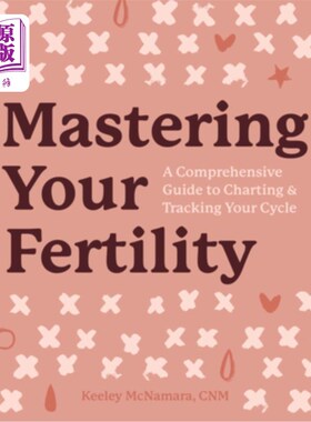 海外直订医药图书Mastering Your Fertility: A Comprehensive Guide to Charting and Tracking Your Cy 掌握你的生育能力：