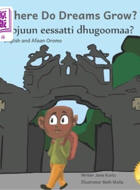 海外直订Where Do Dreams Grow: How to Become Anything You Want to Be in Afaan Oromo and E 梦想在哪里成长:在阿法安奥