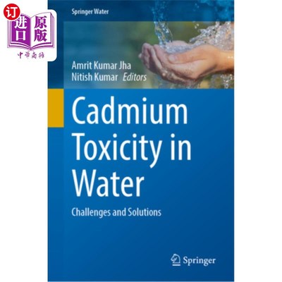 海外直订Cadmium Toxicity in Water: Challenges and Solutions Cadmium Toxicity in Water: Challenges a