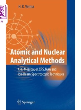 海外直订Atomic and Nuclear Analytical Methods: Xrf, M?ssbauer, Xps, Naa and Ion-Beam Spe 原子和核分析方法：Xrf，M？
