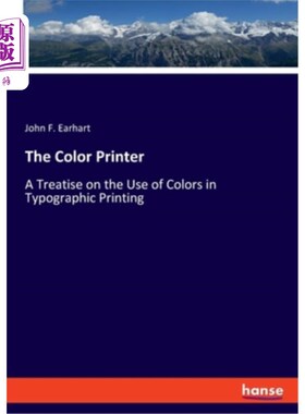海外直订The Color Printer: A Treatise on the Use of Colors in Typographic Printing 彩色打印机:关于版式印刷中使用颜
