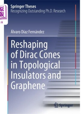 海外直订Reshaping of Dirac Cones in Topological Insulators and Graphene 拓扑绝缘体和石墨烯中狄拉克锥的整形