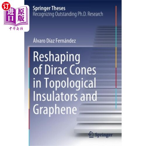 海外直订Reshaping of Dirac Cones in Topological Insulators and Graphene 拓扑绝缘体和石墨烯中狄拉克锥的整形