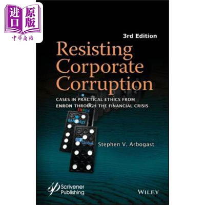 现货 抵制企业腐败 从安然事件到金融危机的实践伦理案例 第三版 Resisting Corporate Corruption 英文�