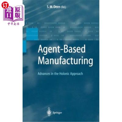 海外直订Agent-Based Manufacturing: Advances in the Holonic Approach 基于Agent的制造：Holonic方法的进展