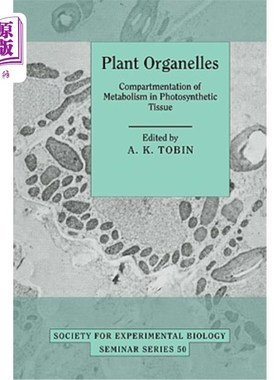 海外直订Plant Organelles: Compartmentation of Metabolism in Photosynthetic Tissue 植物细胞器：光合组织代谢的分区