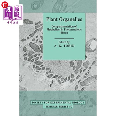 海外直订Plant Organelles: Compartmentation of Metabolism in Photosynthetic Tissue 植物细胞器：光合组织代谢的分区