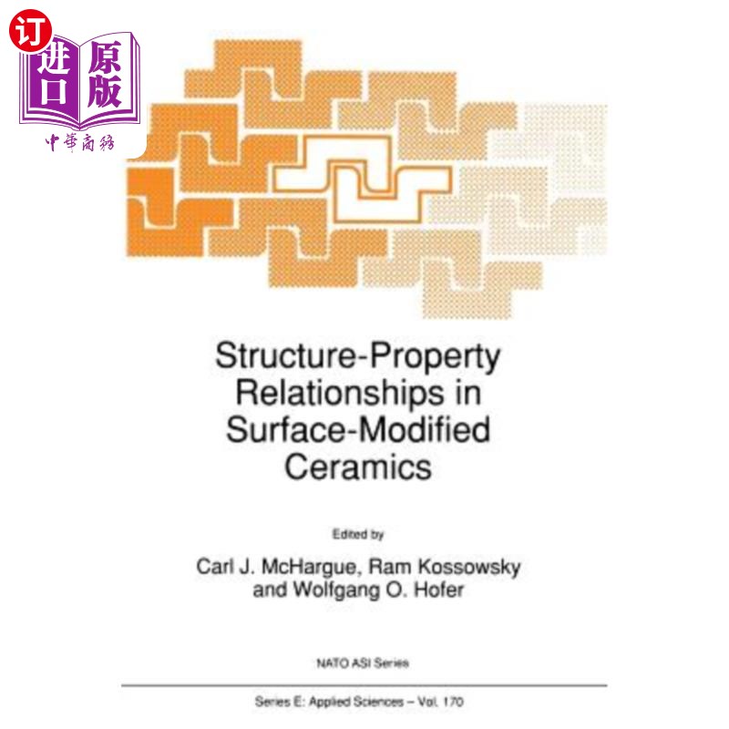 海外直订Structure-Property Relationships in Surface-Modified Ceramics 表面改性陶瓷的结构-性能关系