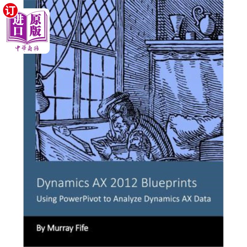 海外直订Dynamics AX 2012 Blueprints: Using PowerPivot to Analyze Dynamics AX Data Dynamics AX 2012蓝