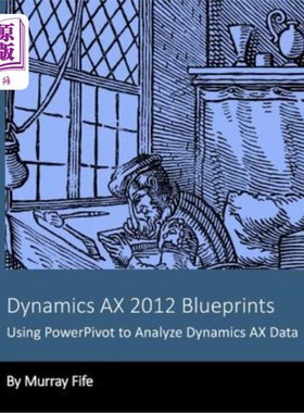 海外直订Dynamics AX 2012 Blueprints: Using PowerPivot to Analyze Dynamics AX Data Dynamics AX 2012蓝