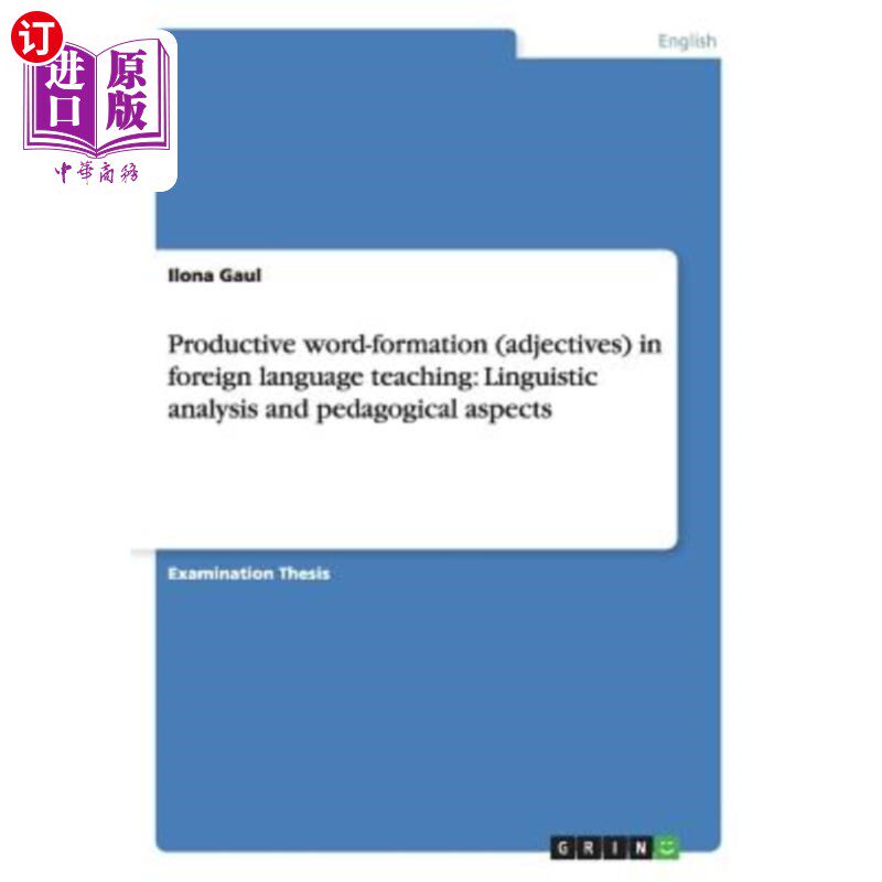 海外直订Productive word-formation (adjectives) in foreign language teaching: Linguistic 外语教学中的产出性构词(形